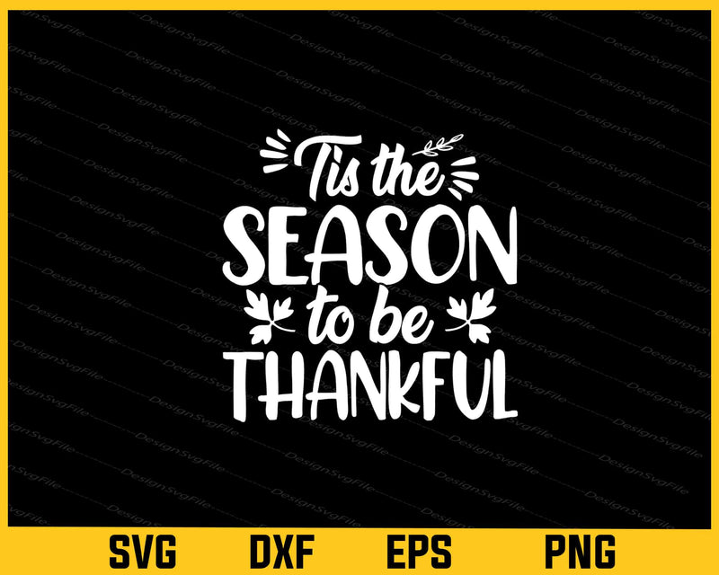 Tis Season Be Thankful Thanksgiving Svg Cutting Printable File