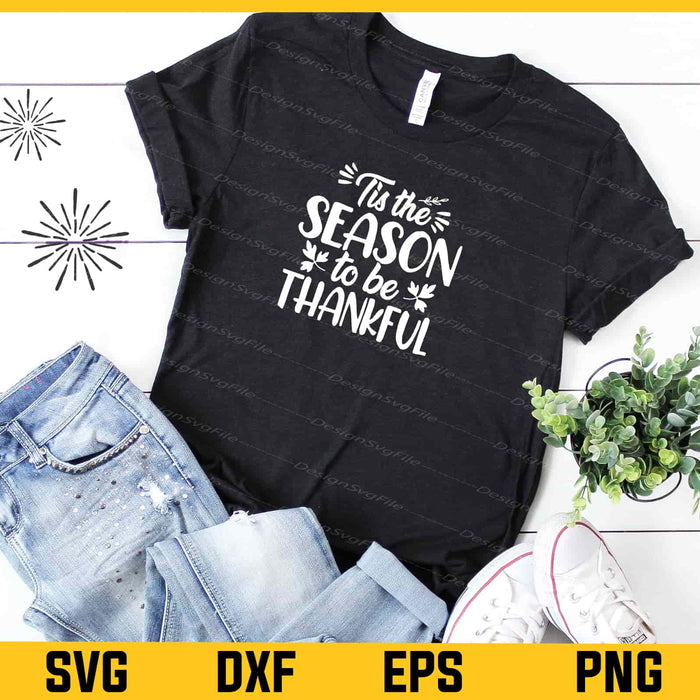 Tis Season Be Thankful Thanksgiving Svg Cutting Printable File  - Premium Cutting Files in SVG, PNG & EPS Formats - Premium SVG Cutting Files for Crafts