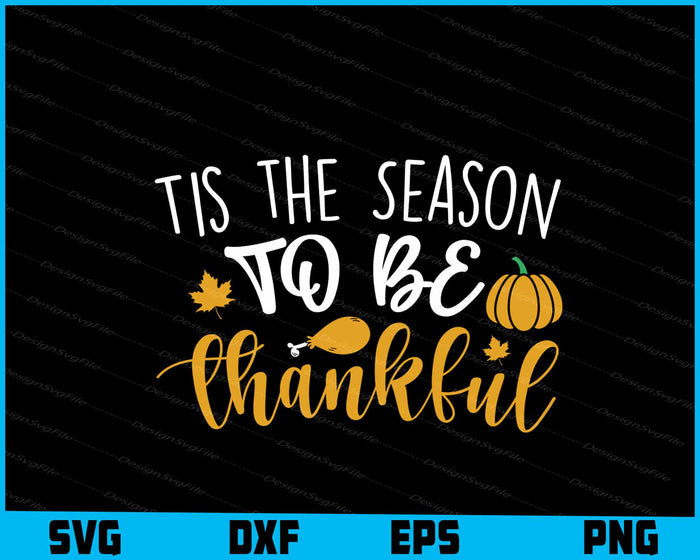 Tis The Season To Be Thankful Thanksgiving