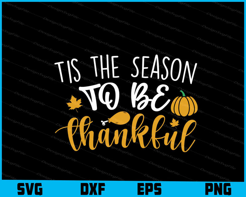 Tis The Season To Be Thankful Thanksgiving