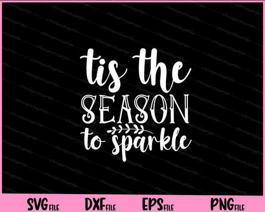 Tis The Season To Sparkle Svg Cutting Printable Files  - Premium Cutting Files in SVG, PNG & EPS Formats - Premium SVG Cutting Files for Crafts