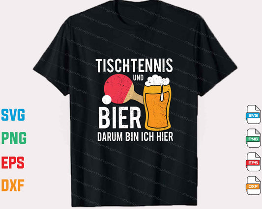 Tischtennis Und Bier Darum Bin Ich  Hier Svg Cutting Printable File  - Premium Cutting Files in SVG, PNG & EPS Formats - Premium SVG Cutting Files for Crafts