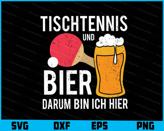 Tischtennis Und Bier Darum Bin Ich  Hier