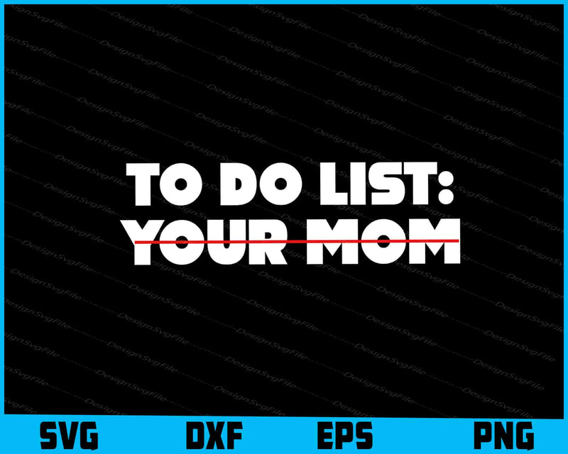 To Do List Your Mom SVG