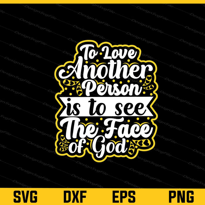 To Love Another Person Is To See Valentines Svg Cutting Printable File  - Premium Cutting Files in SVG, PNG & EPS Formats - Premium SVG Cutting Files for Crafts