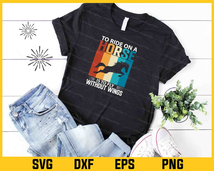 To Ride On A Horse Is To Ply Without Wings Svg Cutting Printable File  - Premium Cutting Files in SVG, PNG & EPS Formats - Premium SVG Cutting Files for Crafts