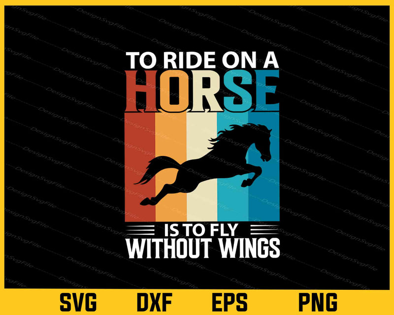 To Ride On A Horse Is To Ply Without Wings Svg Cutting Printable File