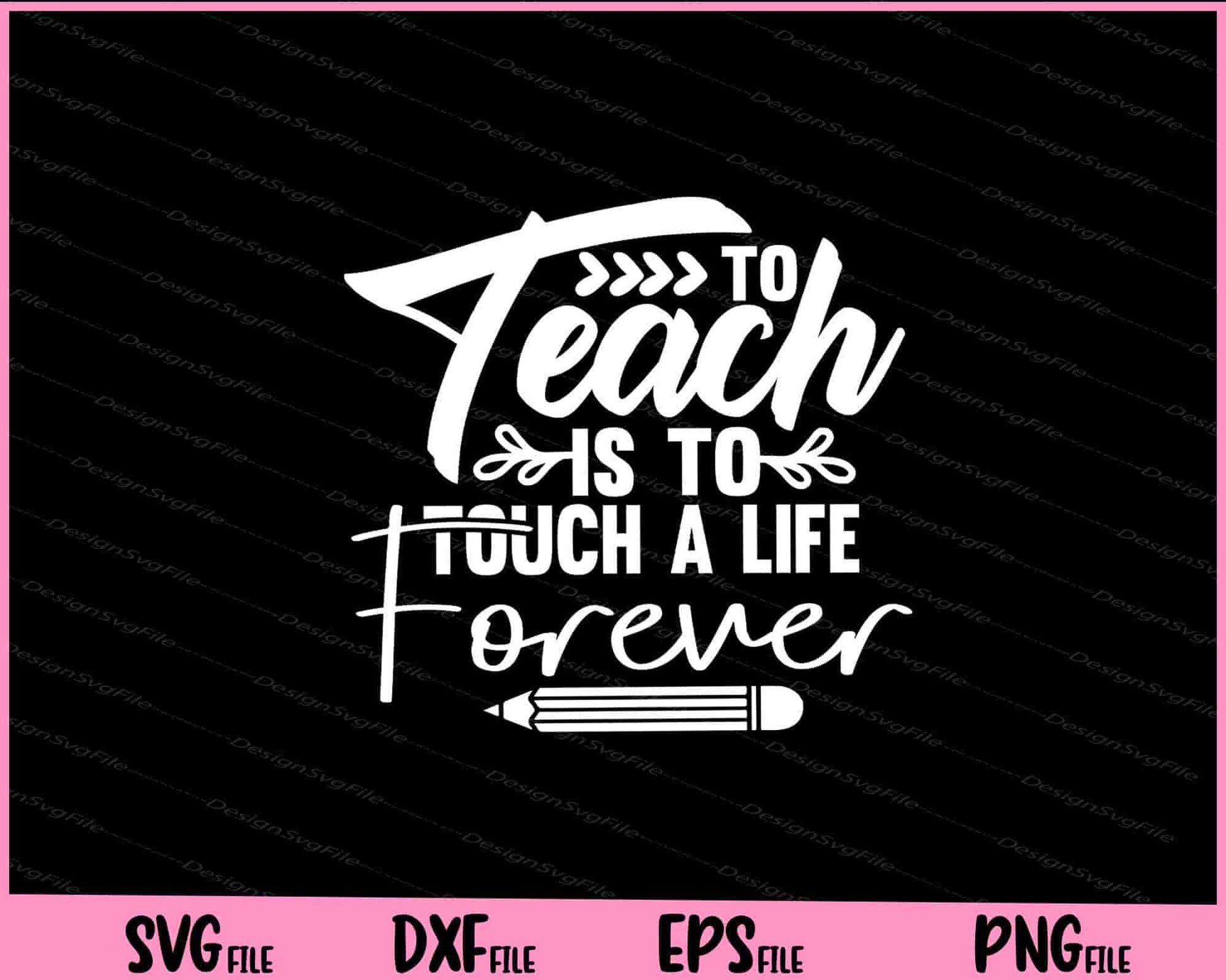 To Teach is to Touch a Life Forever Svg Cutting Printable Files  - Premium Cutting Files in SVG, PNG & EPS Formats - Premium SVG Cutting Files for Crafts