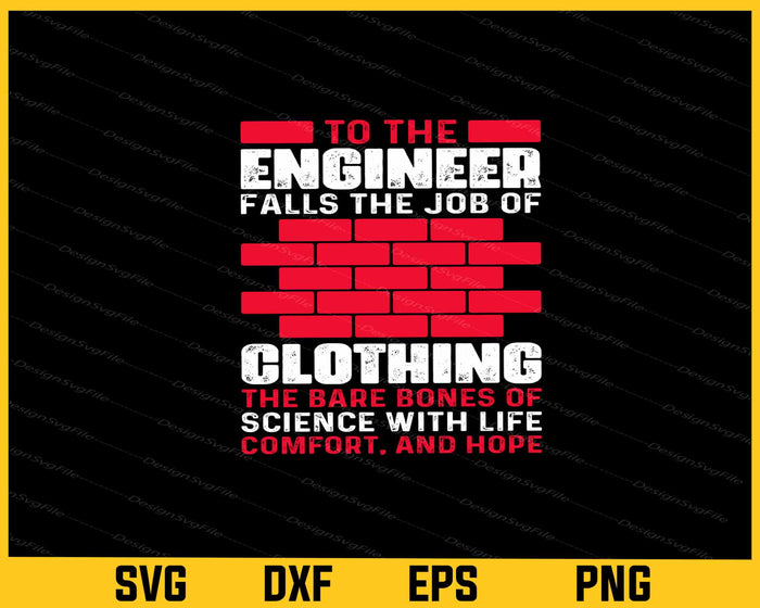 To The Engineer Falls The Job Of Clothing Svg Cutting Printable File  - Premium Cutting Files in SVG, PNG & EPS Formats - Premium SVG Cutting Files for Crafts