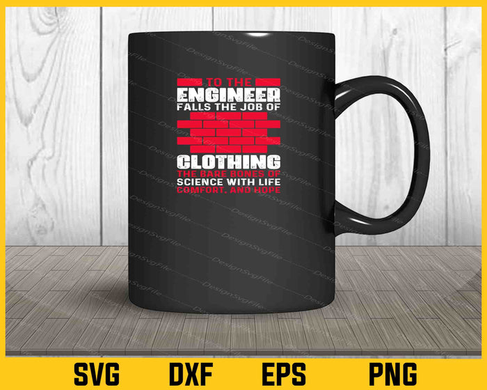 To The Engineer Falls The Job Of Clothing Svg Cutting Printable File  - Premium Cutting Files in SVG, PNG & EPS Formats - Premium SVG Cutting Files for Crafts