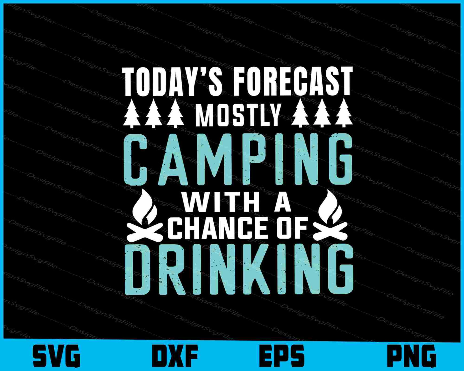 Today’s Forecast Mostly Camping Drinking SVG PNG Digital Printable File  - Premium Cutting Files in SVG, PNG & EPS Formats - Premium SVG Cutting Files for Crafts