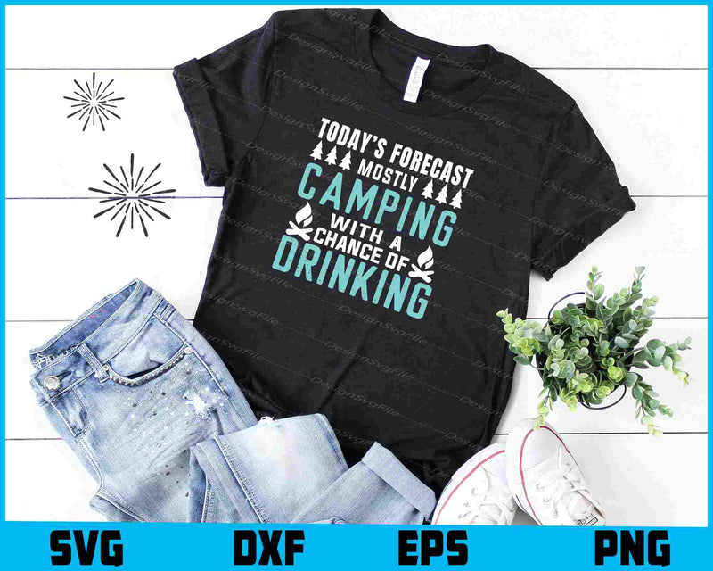 Today’s Forecast Mostly Camping Drinking SVG PNG Digital Printable File  - Premium Cutting Files in SVG, PNG & EPS Formats - Premium SVG Cutting Files for Crafts