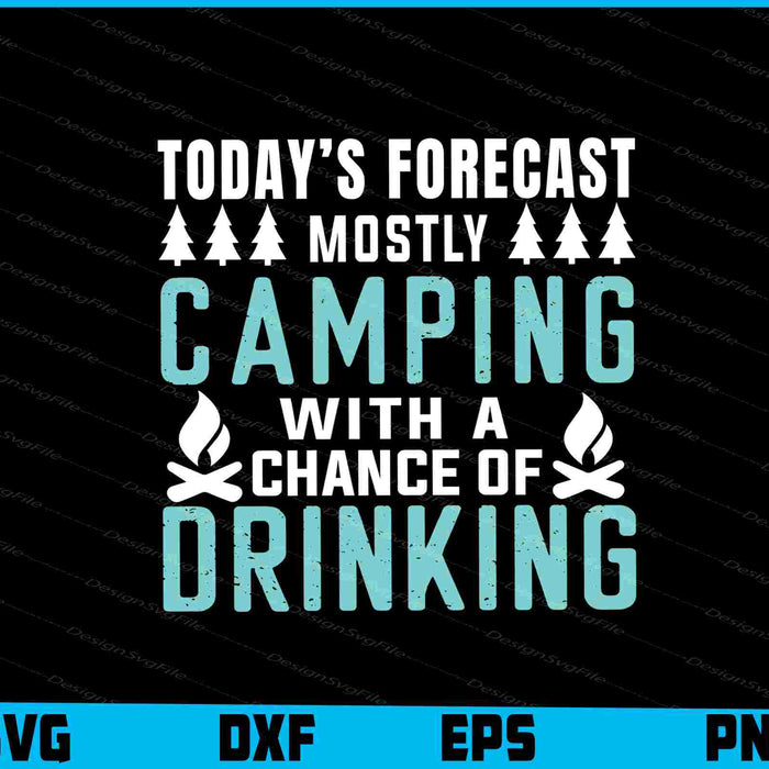 Today’s Forecast Mostly Camping Drinking SVG PNG Digital Printable File  - Premium Cutting Files in SVG, PNG & EPS Formats - Premium SVG Cutting Files for Crafts