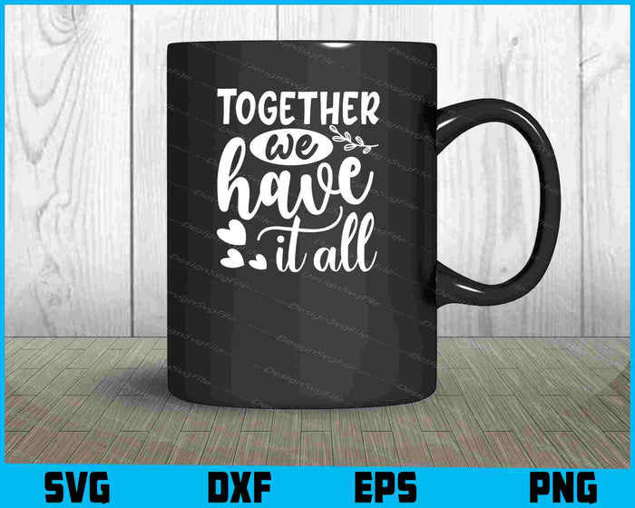 Together We Have It All SVG