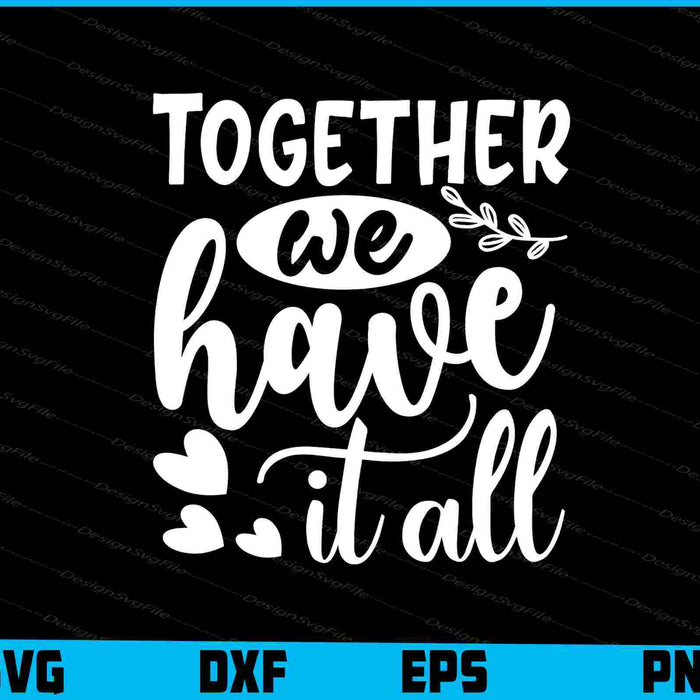 Together We Have It All SVG