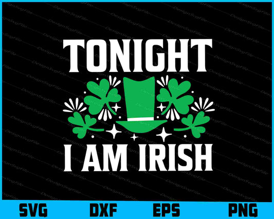 Tonight I’m Irish St Patrick's Day