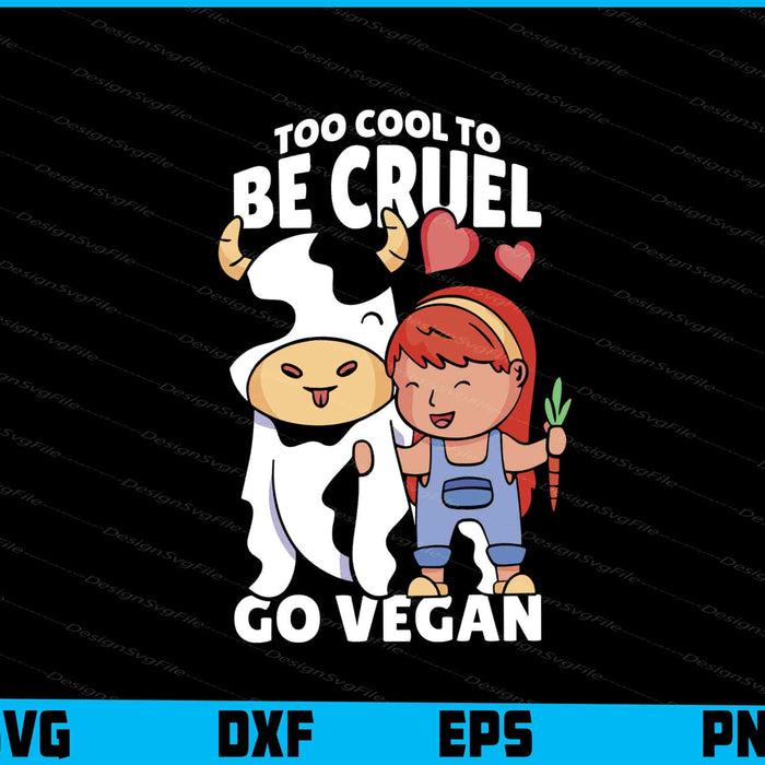 Too Cool To Be Cruel Go Vegan Animal Cow