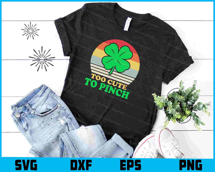 Too Cute To Pinch Happy St-patrick’s Day SVG