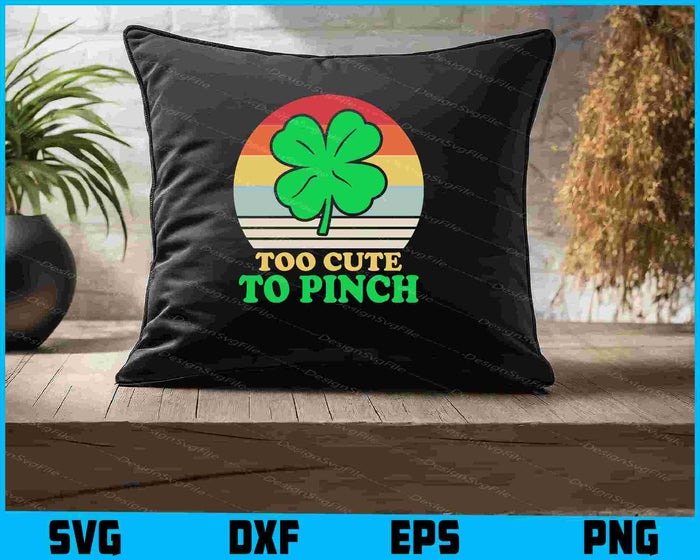 Too Cute To Pinch Happy St-patrick’s Day SVG