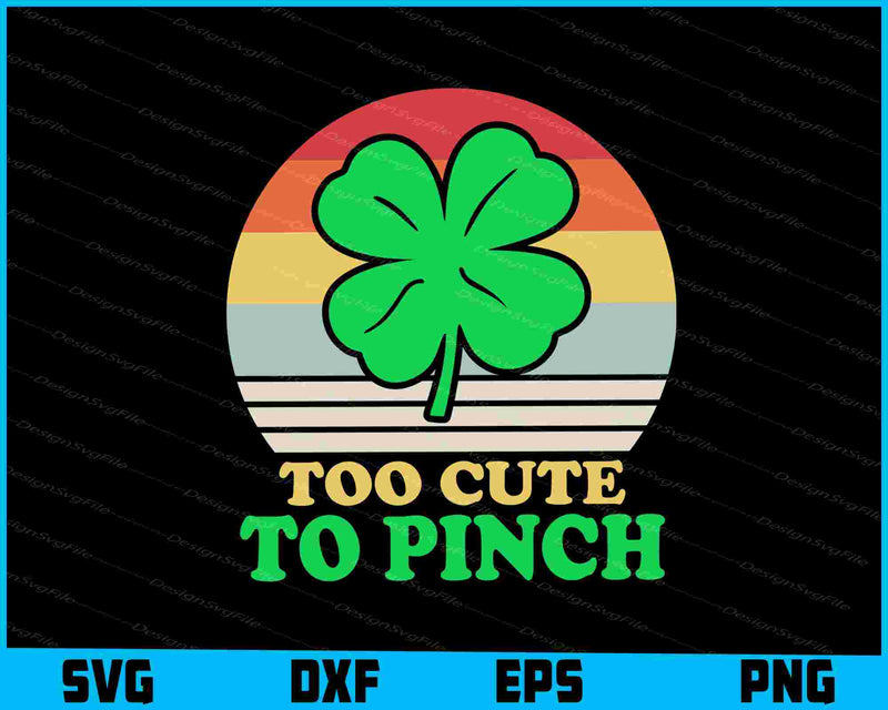 Too Cute To Pinch Happy St-patrick’s Day SVG