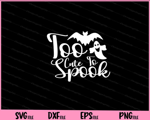 Too Cute To Spook Halloween svg