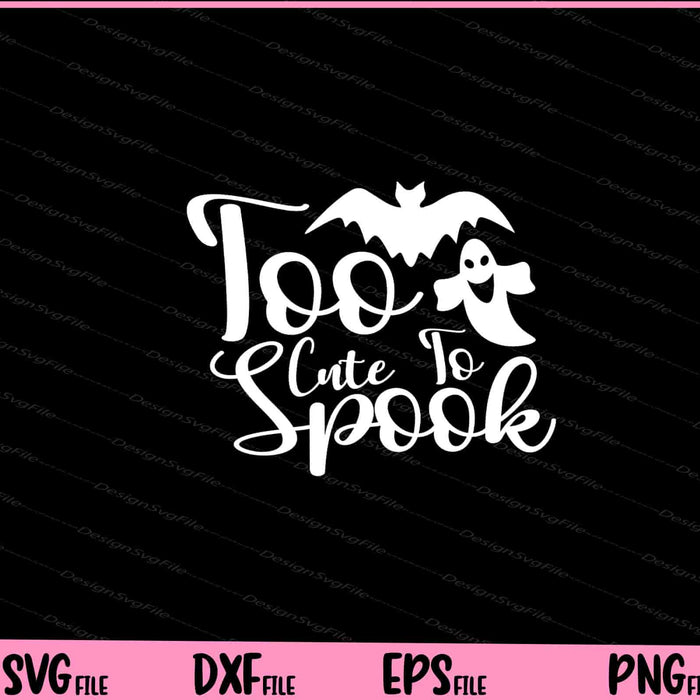 Too Cute To Spook Halloween Svg Cutting Printable Files  - Premium Cutting Files in SVG, PNG & EPS Formats - Premium SVG Cutting Files for Crafts