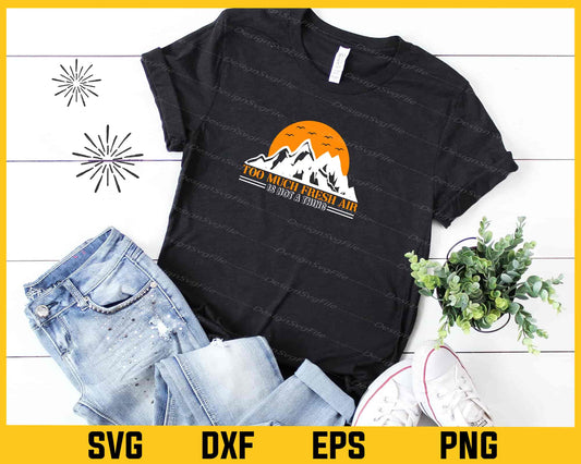 Too Much Fresh Air Is Not A Thing Hiking Svg Cutting Printable File  - Premium Cutting Files in SVG, PNG & EPS Formats - Premium SVG Cutting Files for Crafts