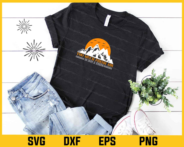 Too Much Fresh Air Is Not A Thing Hiking t shirt