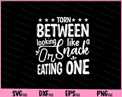 Torn Between Looking Like A Eating One Svg Cutting Printable Files  - Premium Cutting Files in SVG, PNG & EPS Formats - Premium SVG Cutting Files for Crafts