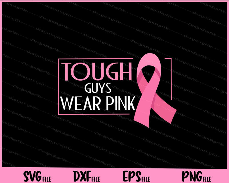 Tough Guys Wear Pink Breast Cancer Awareness Svg Cutting Printable Files  - Premium Cutting Files in SVG, PNG & EPS Formats - Premium SVG Cutting Files for Crafts