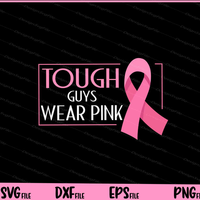 Tough Guys Wear Pink Breast Cancer Awareness Svg Cutting Printable Files  - Premium Cutting Files in SVG, PNG & EPS Formats - Premium SVG Cutting Files for Crafts