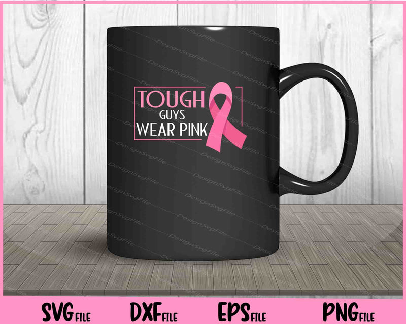 Tough Guys Wear Pink Breast Cancer Awareness Svg Cutting Printable Files  - Premium Cutting Files in SVG, PNG & EPS Formats - Premium SVG Cutting Files for Crafts