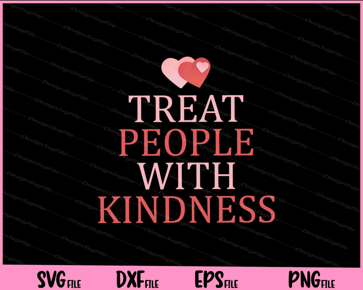 Treat People With Kindness Svg Cutting Printable Files  - Premium Cutting Files in SVG, PNG & EPS Formats - Premium SVG Cutting Files for Crafts