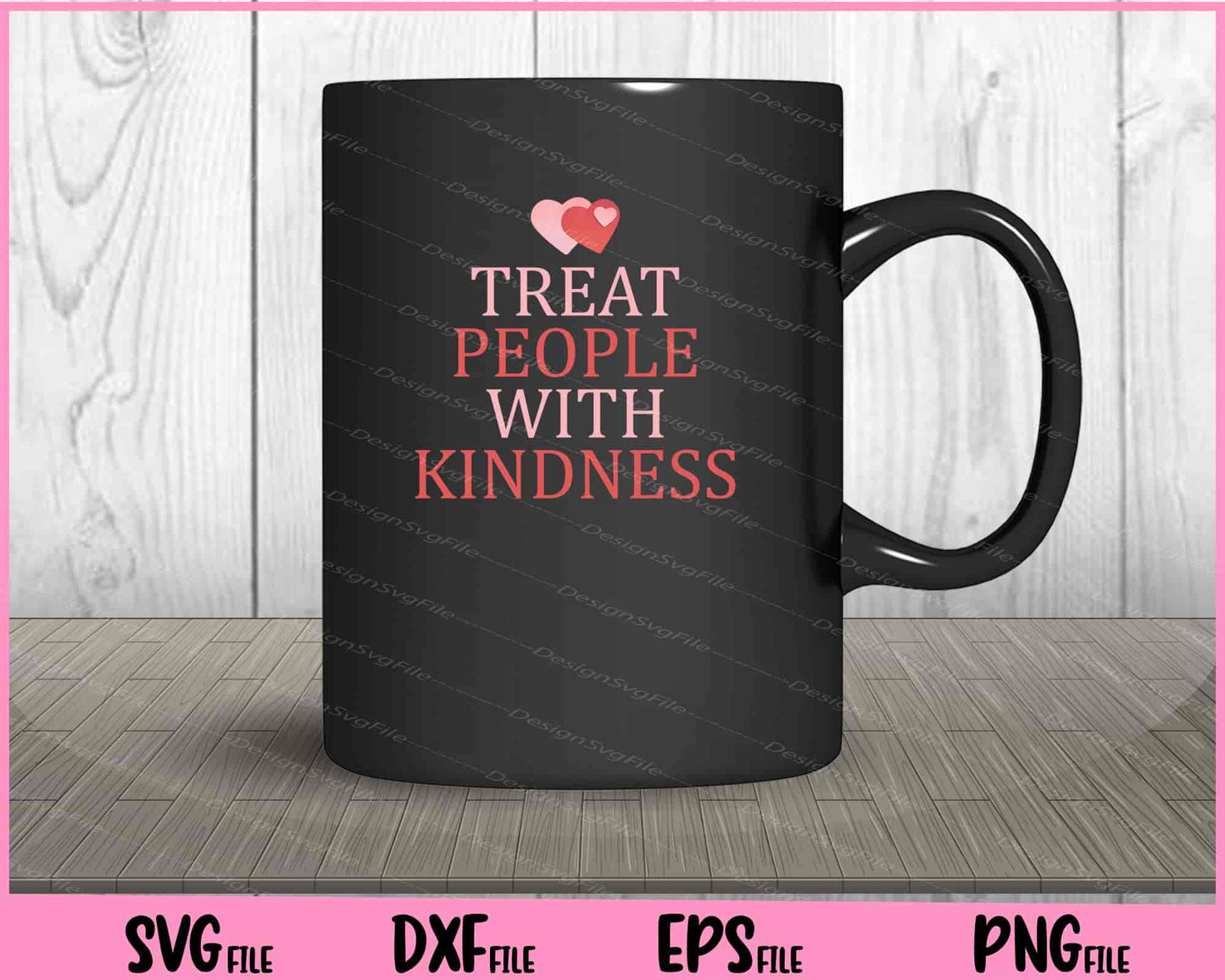 Treat People With Kindness Svg Cutting Printable Files  - Premium Cutting Files in SVG, PNG & EPS Formats - Premium SVG Cutting Files for Crafts