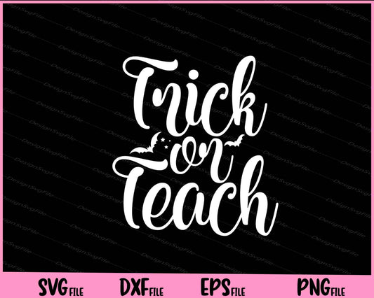 Trick Or Teach Halloween Svg Cutting Printable Files  - Premium Cutting Files in SVG, PNG & EPS Formats - Premium SVG Cutting Files for Crafts