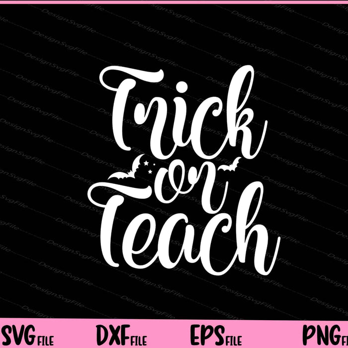 Trick Or Teach Halloween Svg Cutting Printable Files  - Premium Cutting Files in SVG, PNG & EPS Formats - Premium SVG Cutting Files for Crafts