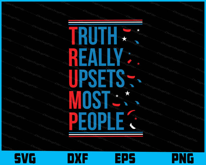 Trump Truth Really Upsets Most People SVG