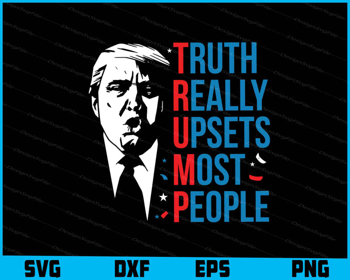 Trump Truth Really Upsets Most People SVG