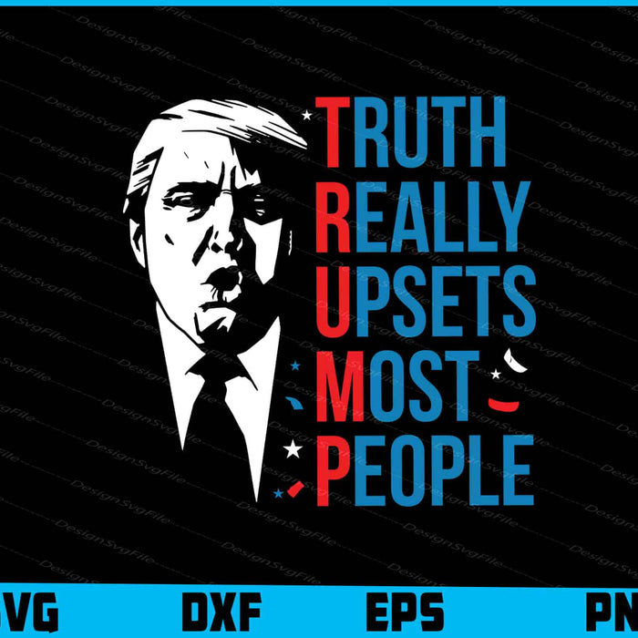 Trump Truth Really Upsets Most People SVG