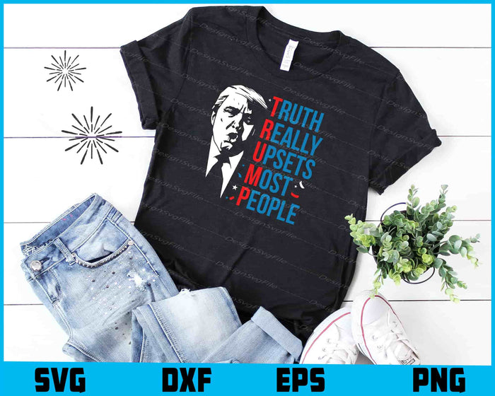 Trump Truth Really Upsets Most People SVG