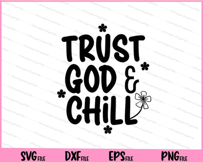 Trust God & Chill Svg Cutting Printable Files  - Premium Cutting Files in SVG, PNG & EPS Formats - Premium SVG Cutting Files for Crafts