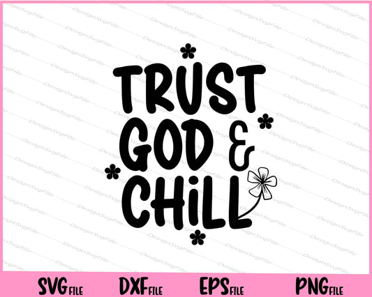 Trust God & Chill Svg Cutting Printable Files  - Premium Cutting Files in SVG, PNG & EPS Formats - Premium SVG Cutting Files for Crafts