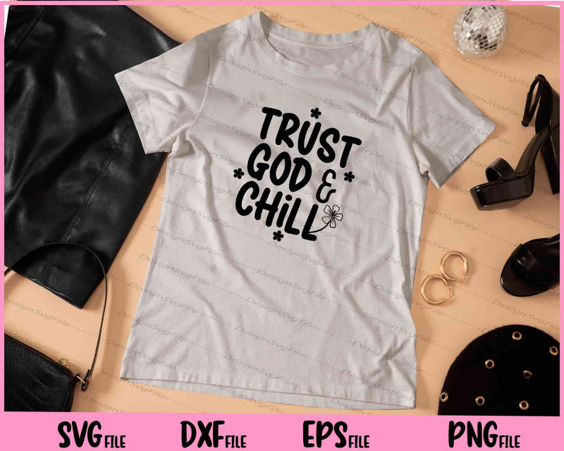 Trust God & Chill Svg Cutting Printable Files  - Premium Cutting Files in SVG, PNG & EPS Formats - Premium SVG Cutting Files for Crafts