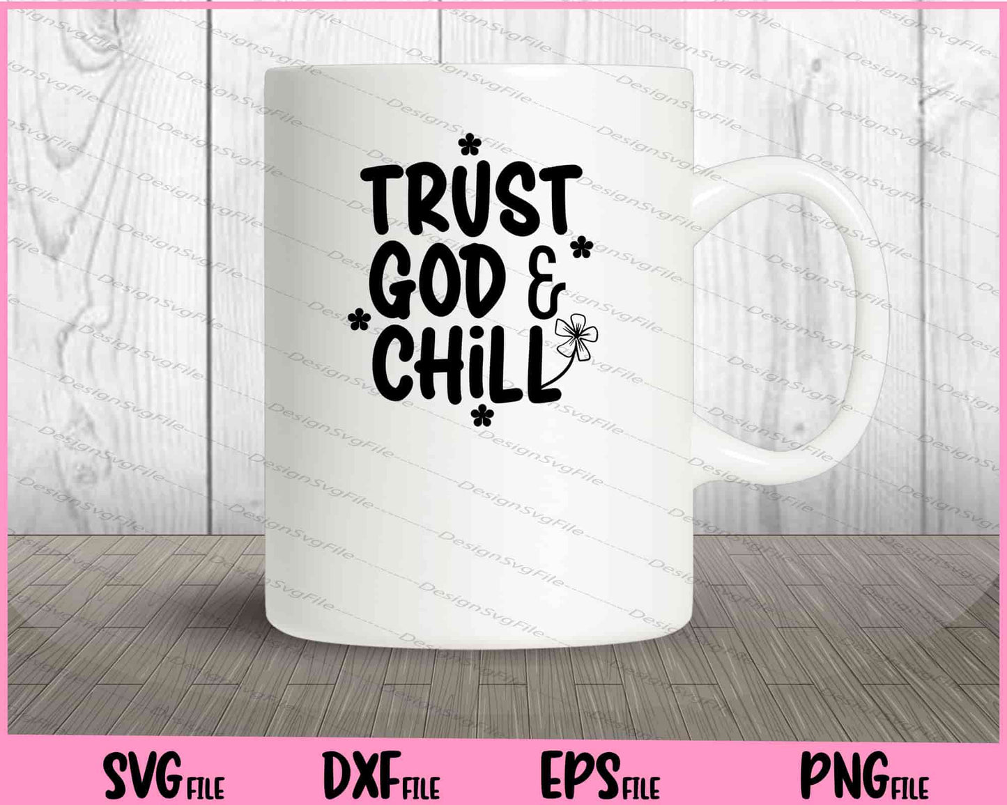 Trust God & Chill Svg Cutting Printable Files  - Premium Cutting Files in SVG, PNG & EPS Formats - Premium SVG Cutting Files for Crafts