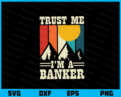 Trust Me I’m A Banker Svg Cutting Printable File  - Premium Cutting Files in SVG, PNG & EPS Formats - Premium SVG Cutting Files for Crafts