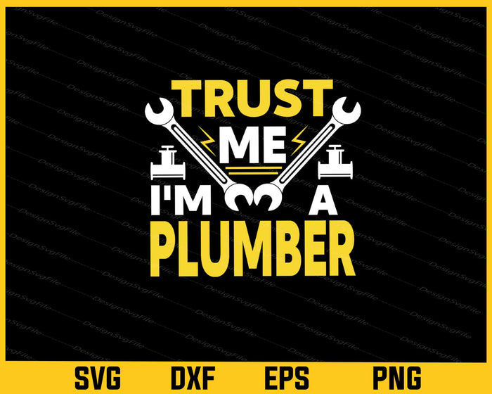 Trust Me I’m A Plumber Svg Cutting Printable File  - Premium Cutting Files in SVG, PNG & EPS Formats - Premium SVG Cutting Files for Crafts