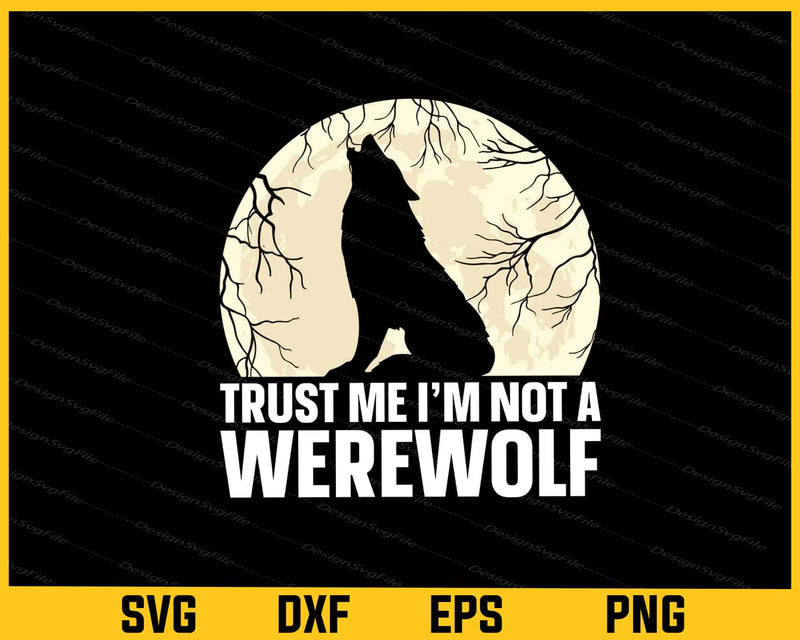 Trust Me I’m Not A Werewolf Svg Cutting Printable File  - Premium Cutting Files in SVG, PNG & EPS Formats - Premium SVG Cutting Files for Crafts