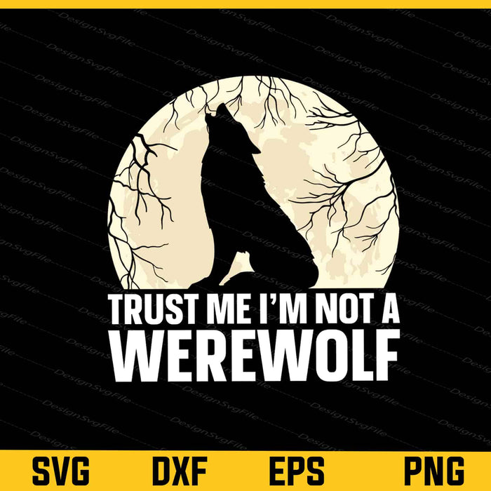 Trust Me I’m Not A Werewolf Svg Cutting Printable File  - Premium Cutting Files in SVG, PNG & EPS Formats - Premium SVG Cutting Files for Crafts