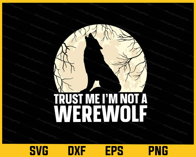 Trust Me I’m Not A Werewolf Svg Cutting Printable File
