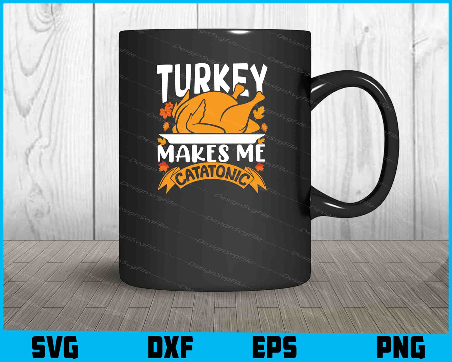 Turkey Makes Me Catatonic SVG PNG Digital Sublimation Print File  - Premium Cutting Files in SVG, PNG & EPS Formats - Premium SVG Cutting Files for Crafts